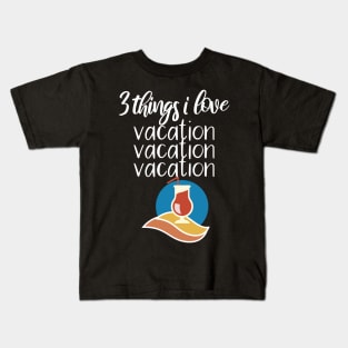 Vacaton three thinks i love Kids T-Shirt